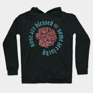 None Are Blessed But Some Are Lucky Hoodie